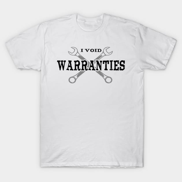 I Void Warranties T-Shirt by Marzuqi che rose